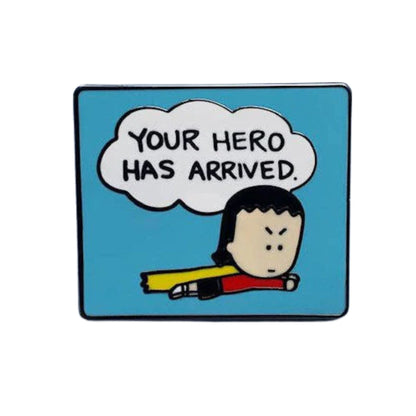 "Your Hero Has Arrived" Enamel Pin | Lapel Pin Badges