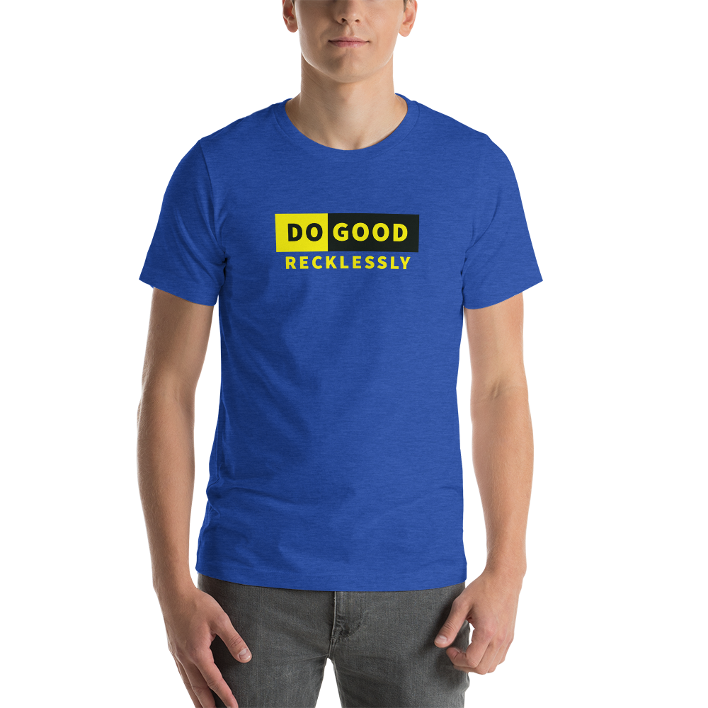 Do Good Recklessly Short-Sleeve Unisex T-Shirt