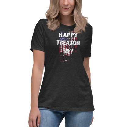 Happy Treason Day Fourth of July Women's Relaxed T-Shirt