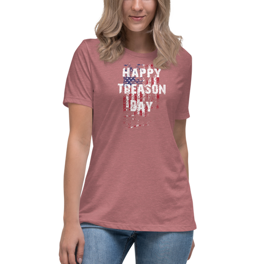 Happy Treason Day Fourth of July Women's Relaxed T-Shirt