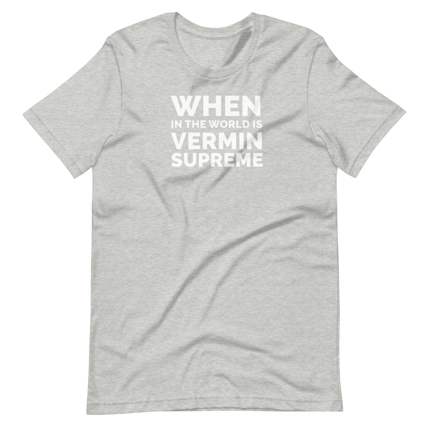 When in the World is Vermin Supreme Unisex t-shirt