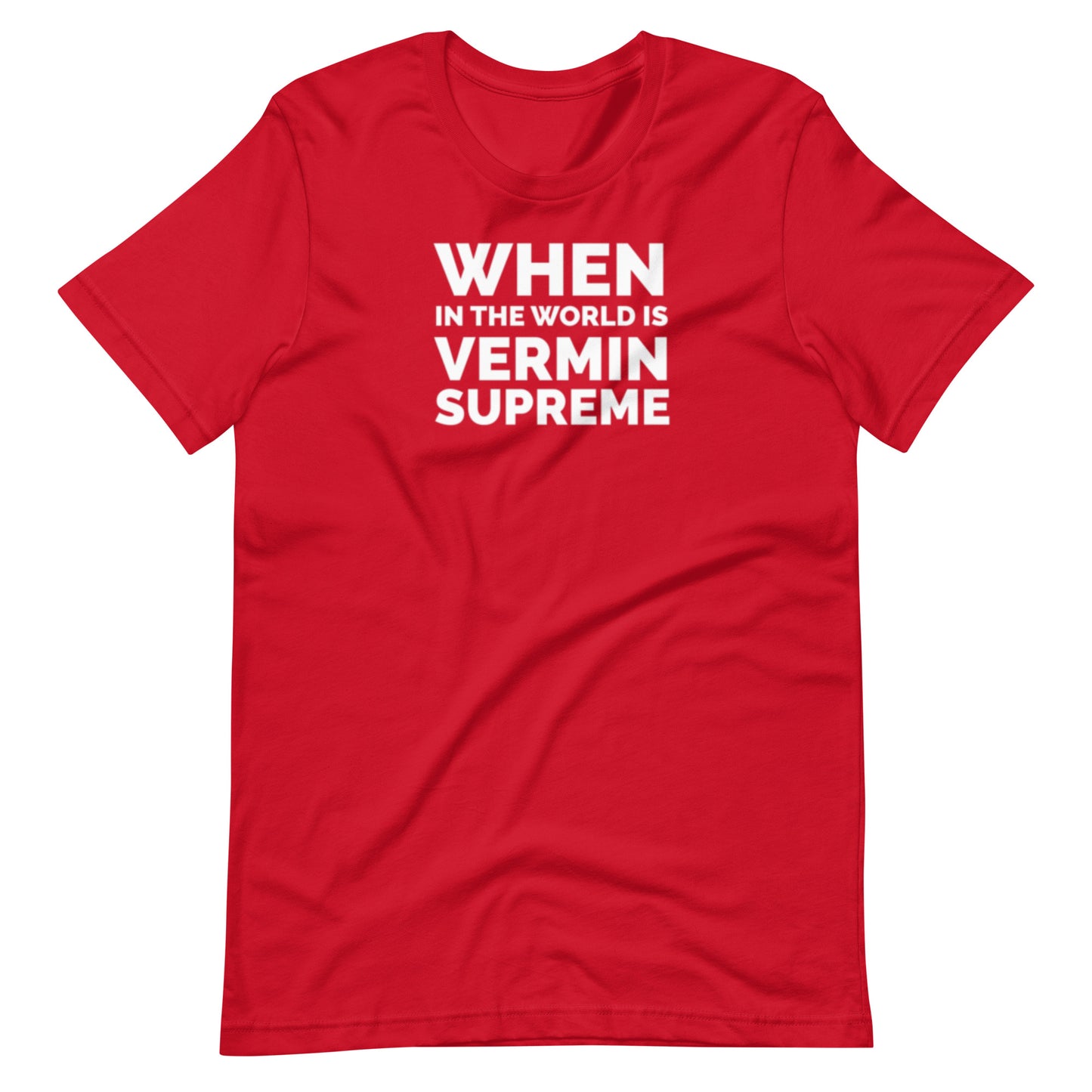 When in the World is Vermin Supreme Unisex t-shirt