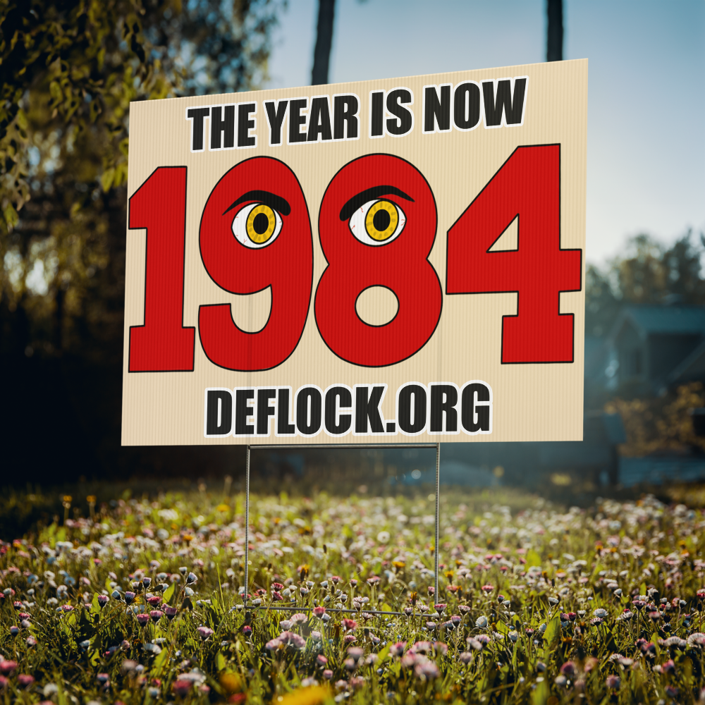 The Year is now 1984- deflock.me Yard sign