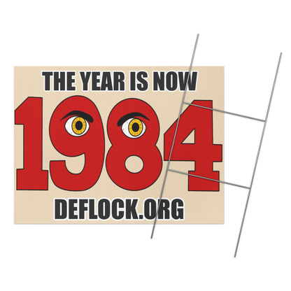 The Year is now 1984- deflock.me Yard sign