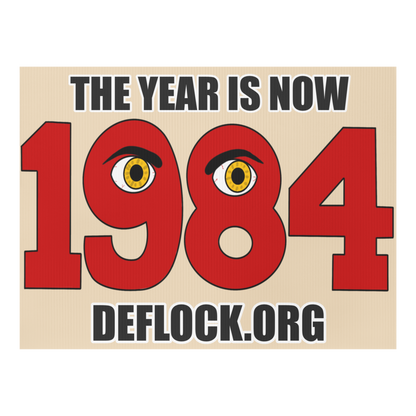 The Year is now 1984- deflock.me Yard sign