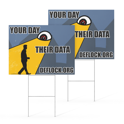Your Day, Their Data -  deflock.me Yard sign