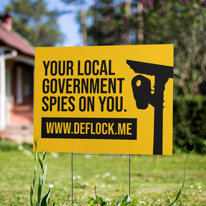 Your Local Government Spies on You - deflock.me Yard sign