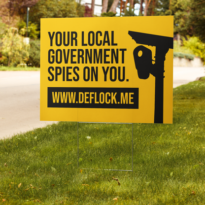 Your Local Government Spies on You - deflock.me Yard sign