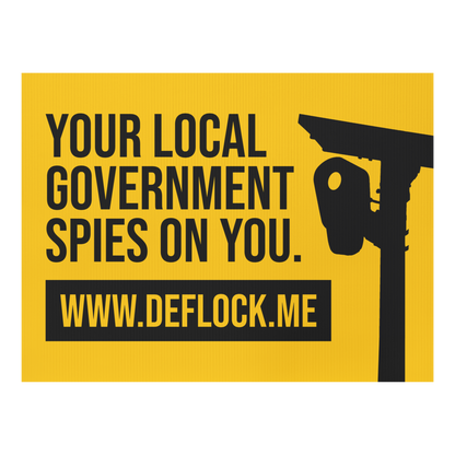 Your Local Government Spies on You - deflock.me Yard sign