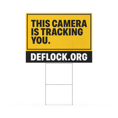 This Camera is Tracking You - deflock.me Yard sign