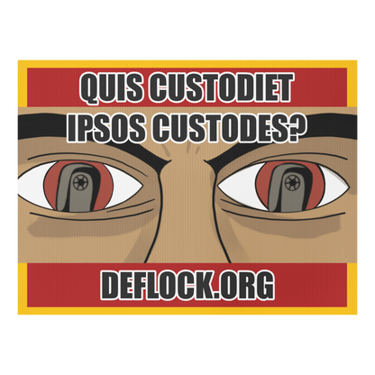 Quis Custodiet Ipsos Custodes? - deflock.me Yard sign