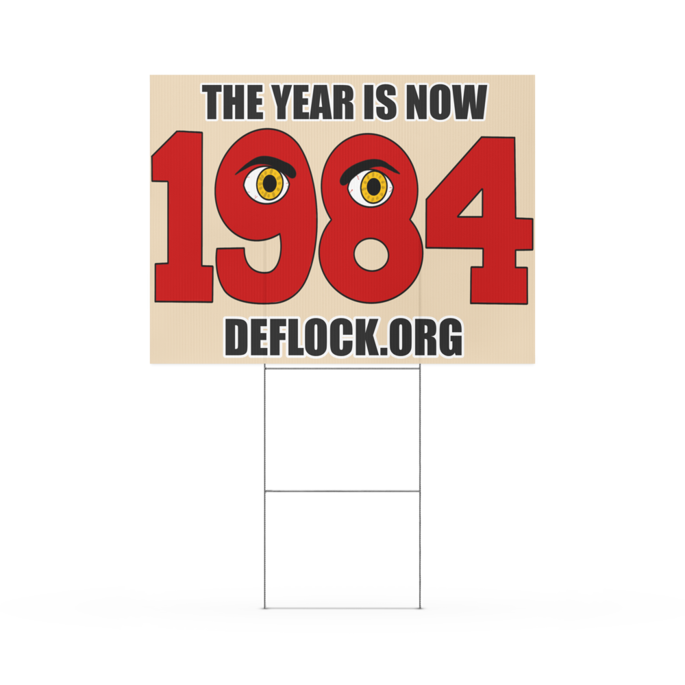 The Year is now 1984- deflock.me Yard sign