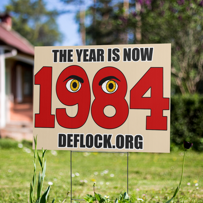 The Year is now 1984- deflock.me Yard sign
